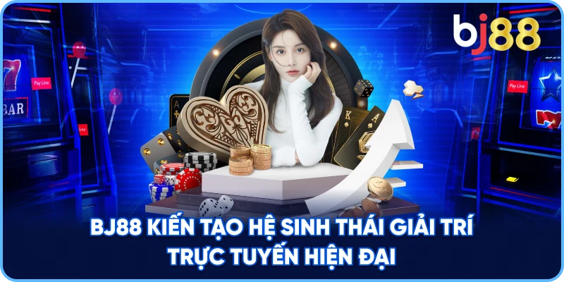 BJ88 kiến tạo hệ sinh thái giải trí trực tuyến hiện đại