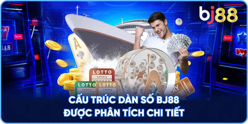 Cấu Trúc Dàn Số BJ88 được phân tích chi tiết