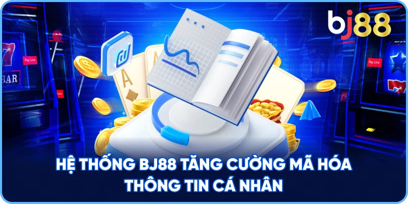 Hệ thống BJ88 tăng cường mã hóa thông tin cá nhân