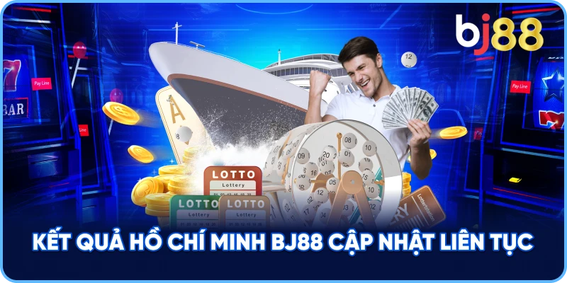 Kết Quả Hồ Chí Minh BJ88 cập nhật liên tục