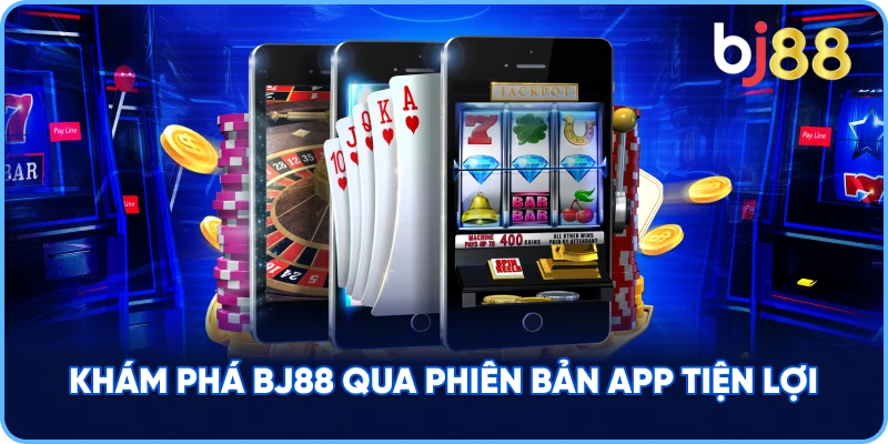 Khám Phá BJ88 qua phiên bản app tiện lợi