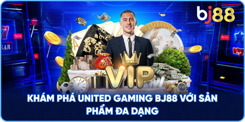 Khám Phá United Gaming BJ88 với sản phẩm đa dạng
