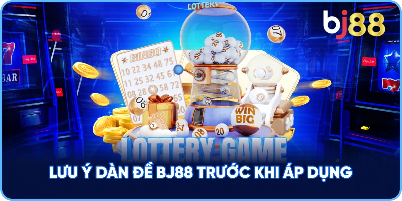 Lưu Ý Dàn Đề BJ88 trước khi áp dụng