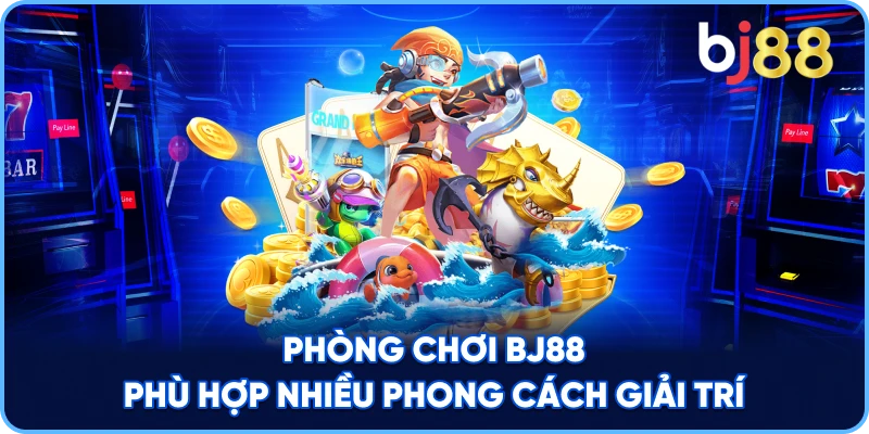 Phòng Chơi BJ88 phù hợp nhiều phong cách giải trí