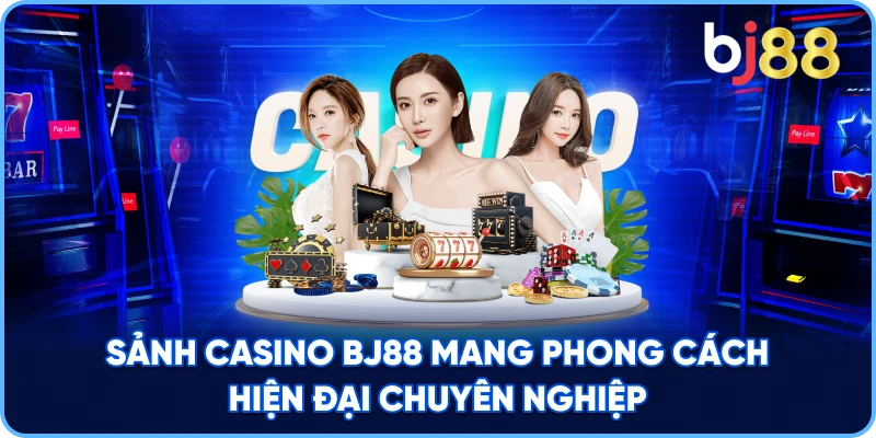 Sảnh Casino BJ88 mang phong cách hiện đại chuyên nghiệp