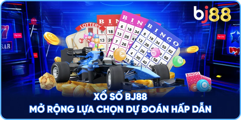 Xổ Số BJ88 mở rộng lựa chọn dự đoán hấp dẫn